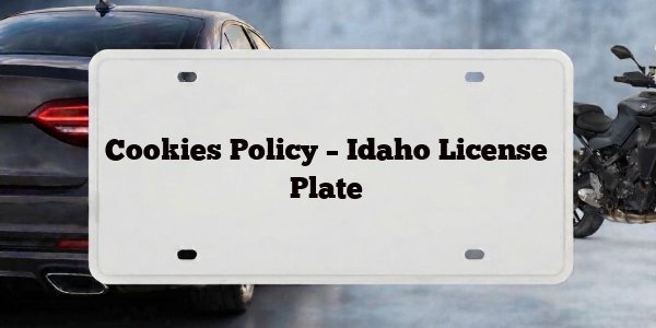 Cookies Policy – Idaho License Plate