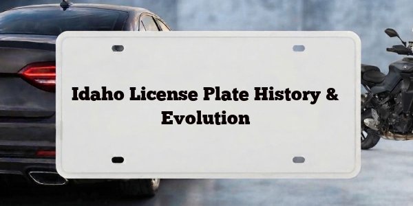 Idaho License Plate History & Evolution