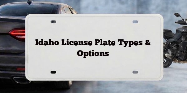 Idaho License Plate Types & Options